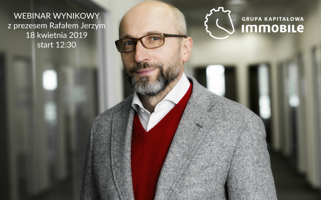 Weź udział w webinarze wynikowym Grupy Kapitałowej IMMOBILE S.A. z Prezesem Zarządu Rafałem Jerzym
