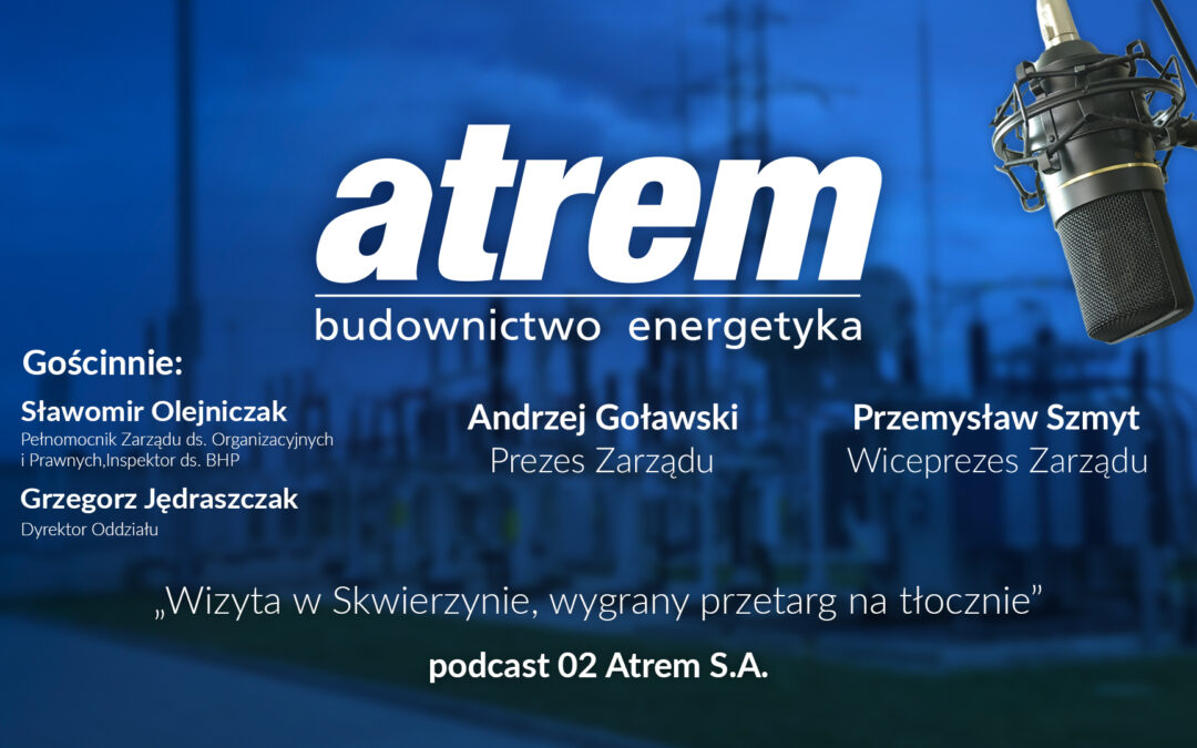 Wizyta w Skwierzynie, wygrany przetarg na tłocznie – podcast 02 Atrem S.A.