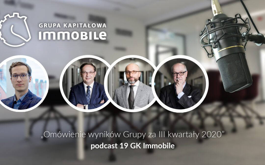 Omówienie wyników Grupy za III kwartały 2020 – cotygodniowy podcast Grupy Kapitałowej IMMOBILE