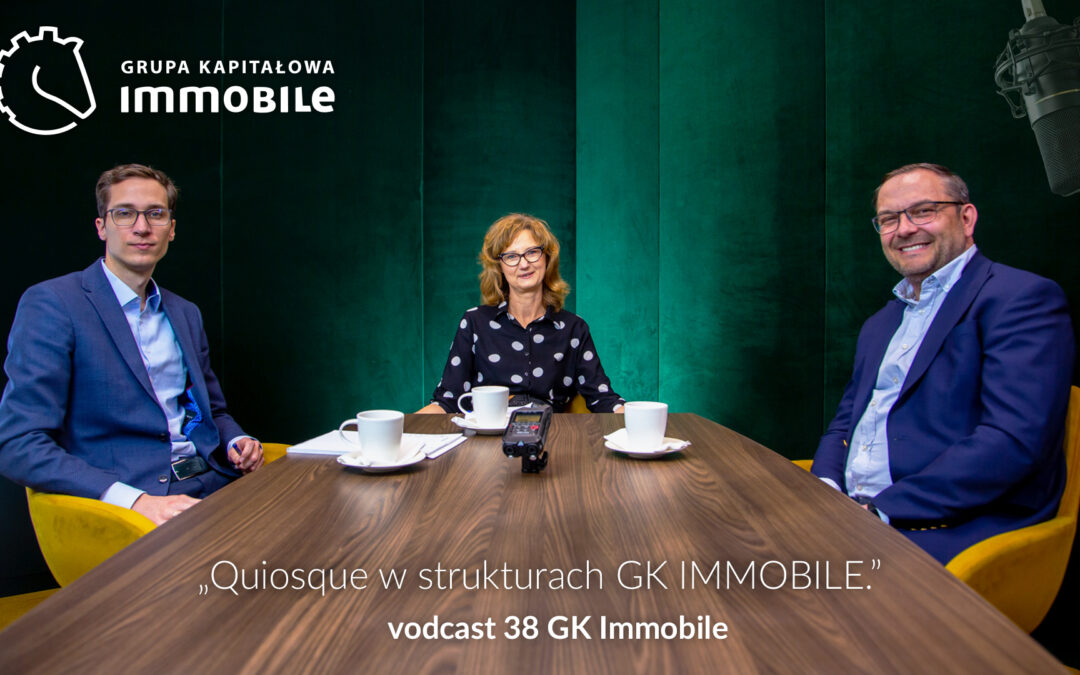 Quiosque w strukturach GK IMMOBILE – cotygodniowy videocast Grupy Kapitałowej IMMOBILE